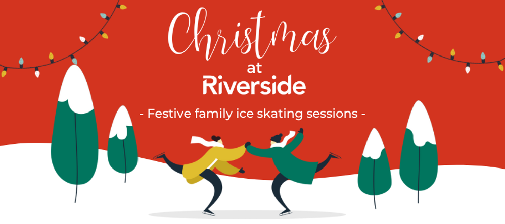 Illustrated ice skaters wrapped up warm for the winter under hanging Christmas lights. Text reads "Christmas at Riverside, festive family ice skating sessions".