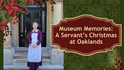 A young woman standing in front of the door of Oaklands House wearing a 1800s maid costume. Text on the image reads, 'Museum Memories: A Servant's Christmas at Oaklands'.